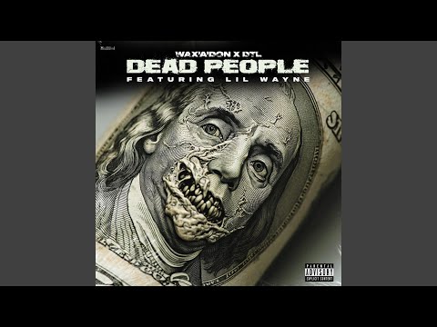 Wax\'a\'don Dead People featuring Lil Wayne independent hip-hop song Wax\'a\'don Dead People featuring Lil Wayne independent hip-hop song