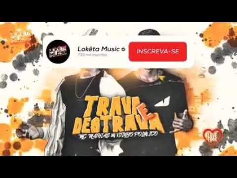 Mc Matias e Vitinho Polêmico - Trava e Destrava