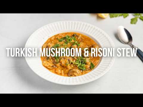 Turkish Mushroom & Risoni Stew