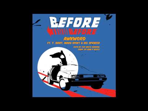 AWKWORD ft. MarQ Spekt, SHIRT & Kel Spencer - Before Before [prod. by King P (United Kingdom)]