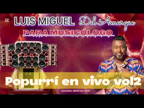 LUIS MIGUEL DEL AMARGUE POPURRÍ EN VIVO VOL-2