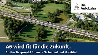 A6 wird fit für die Zukunft: Großes Bauprojekt für mehr Sicherheit und Mobilität