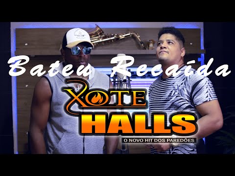 Xote Halls - Bateu Recaída  (Clipe Oficial)