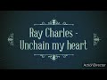 Ray charles - Unchain my heart (lyrics)