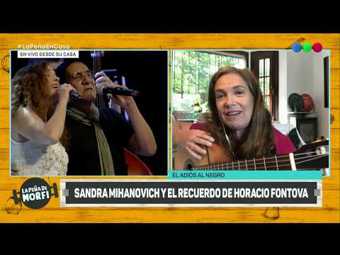 Sandra Mihanovich y el recuerdo a Horacio Fontova - La Peña de Morfi 2020