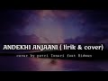 Andekhi Anjaani Lirik Terjemahan Cover By Purtri Isnari Ft Ridwan