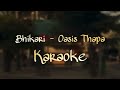 Bhikhaari - Oasis Thapa - Karaoke - Lyrics