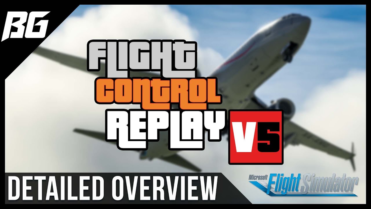 MSFS Flight Control Replay V5 Detailed Overview