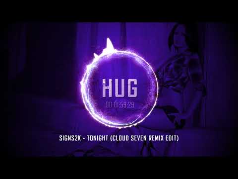 Signs2k - Tonight (Cloud Seven Remix Edit)
