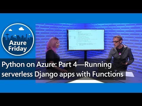 Video Thumbnail: Python on Azure: Part 4—Running serverless Django apps with Functions | Azure Friday