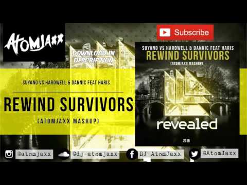 Suyano vs. Hardwell & Dannic feat. Haris - Rewind Survivors  (AtomJaxx Mashup)