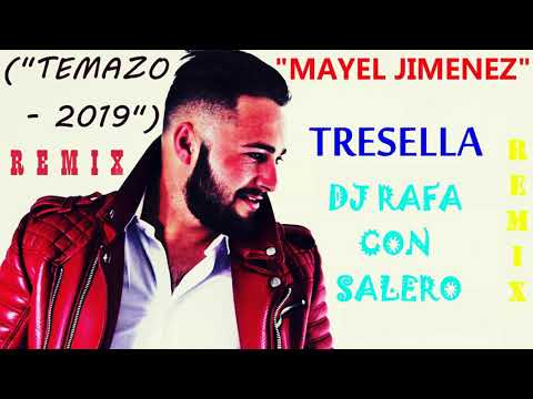 Dj Rafa Con Salero / ("TEMAZO - 2019") "MAYEL JIMENEZ" "TRESELLA" REMIX