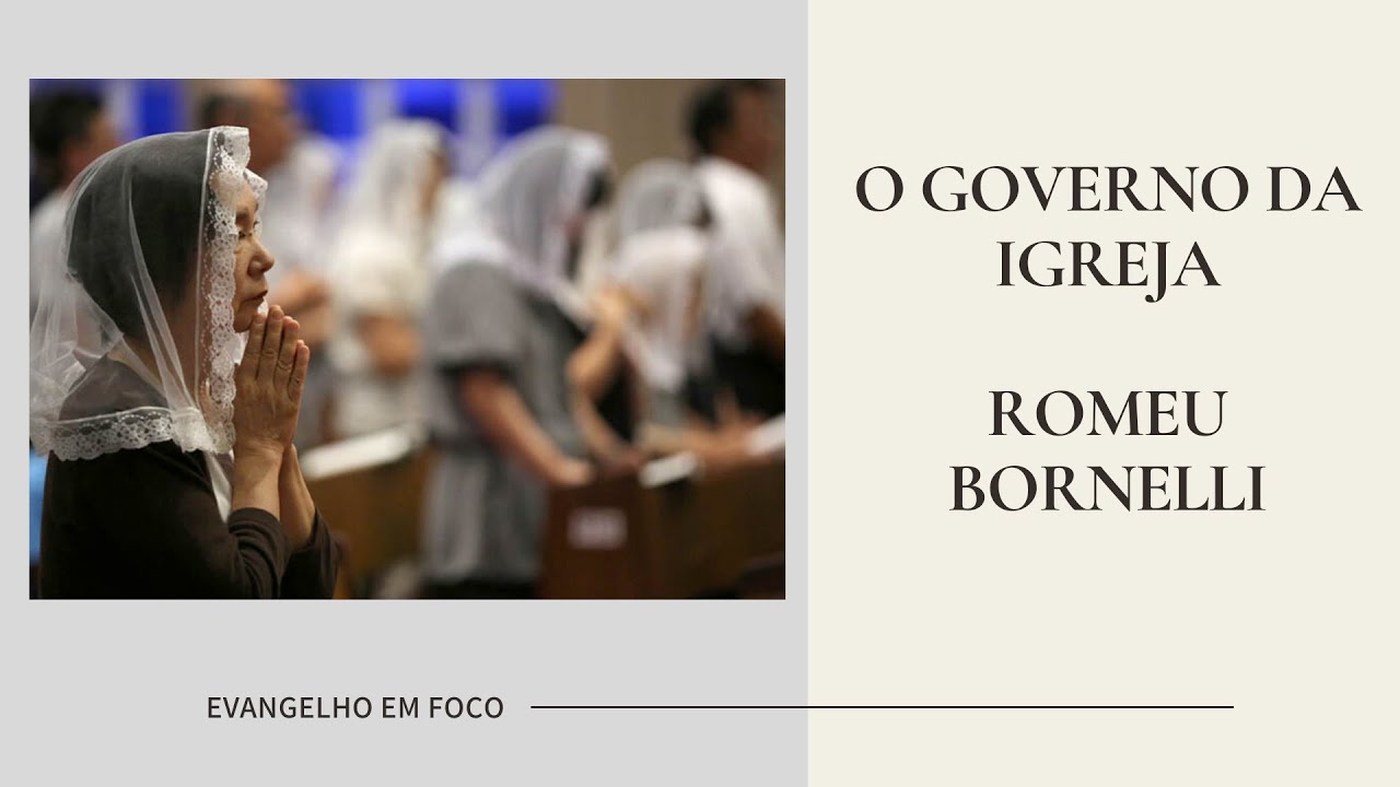 O GOVERNO DA IGREJA - ROMEU BORNELLI