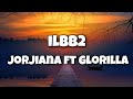 ILBB2 Jorjiana Ft Glorilla Lyrics Video