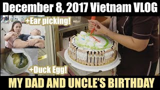 December 8, 2017 Vietnam VLOG: Pop's Birthday, Ear picking, and DUCK EGG (Balut/Hot Vit Lon)