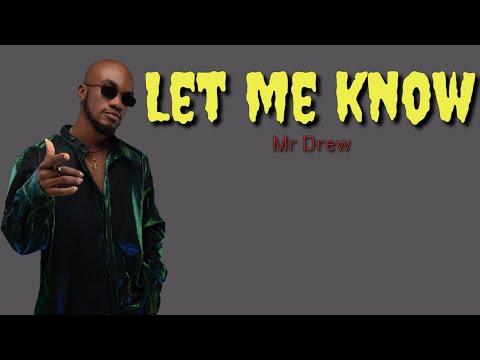Mr Drew-Let me know(Lyrics)