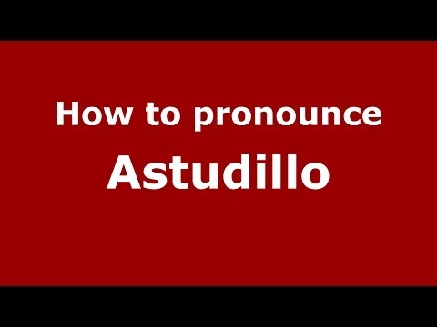 How to pronounce Astudillo