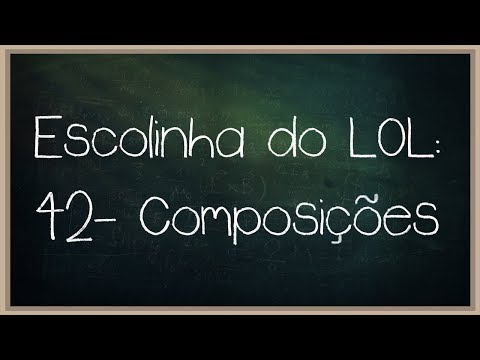 Escolinha do LOL #42 - Composições