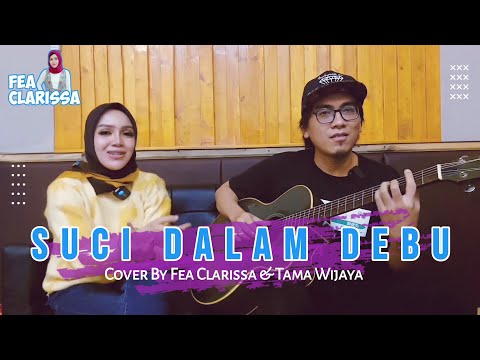 SUCI DALAM DEBU - IKLIM | Cover By FEA CLARISSA & TAMA WIJAYA