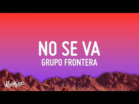 Grupo Frontera - No se va (Lyrics)