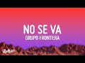 Grupo Frontera - No se va (Lyrics)