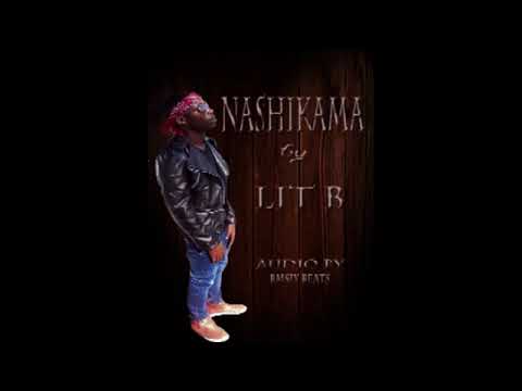 Lit B Kilomike - Nashikama  (Official audio)