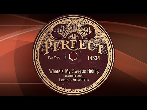 “Where's My Sweetie Hiding” by Lanin's Acradians 1924