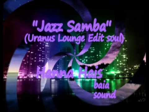 Hanna Hais - Jazz samba(Uranus lounge soul edit)