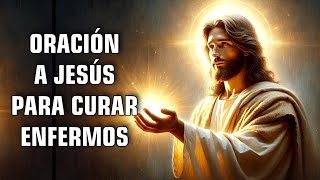 💖🌿 ORACIÓN A JESÚS QUE CURA ENFERMEDADES 💖🌿