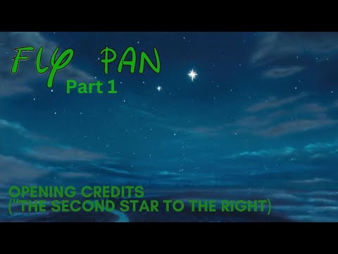 FLY PAN PART 1 - OPENING CREDITS ("THE SECOND STAR TO THE RIGHT") @TayaCalder2002
