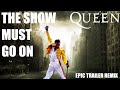 Queen - The Show Must Go On (Epic Cinematic Trailer Remix)