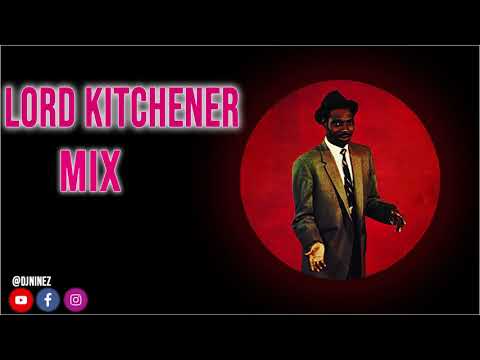 LORD KITCHENER | Tribute MIX | Presented BY DJ NINEZ