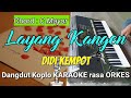 LAYANG KANGEN - Didi Kempot Versi Dangdut Koplo KARAOKE rasa ORKES Yamaha PSR S970