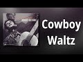 Woody Guthrie // Cowboy Waltz