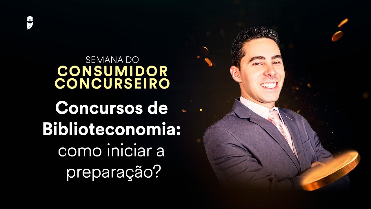 Concursos de Biblioteconomia: como iniciar a preparação? - Semana do Consumidor Concurseiro