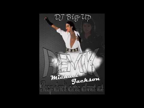 DJ Big Up x Michael Jackson - They Don't Care About Us (Remix) 2017
