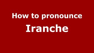 How to pronounce Iranche