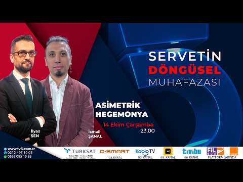 🔴#CANLI | Servetin Döngüsel Muhafazası - Asimetrik Hegemonya