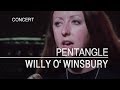 Pentangle - Willy O' Winsbury (Captured Live 1972)