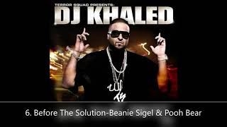 Terror Squad Presents: We The Best DJ Khaled 6. Before The Solution-Beanie Sigel &amp; Pooh Bear