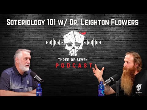Ep. 465 Soteriology 101 w/ Dr. Leighton Flowers