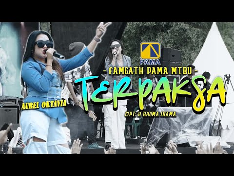 TERPAKSA - AUREL OKTAVIA - NEW MONATA LIVE PAMA MTBU