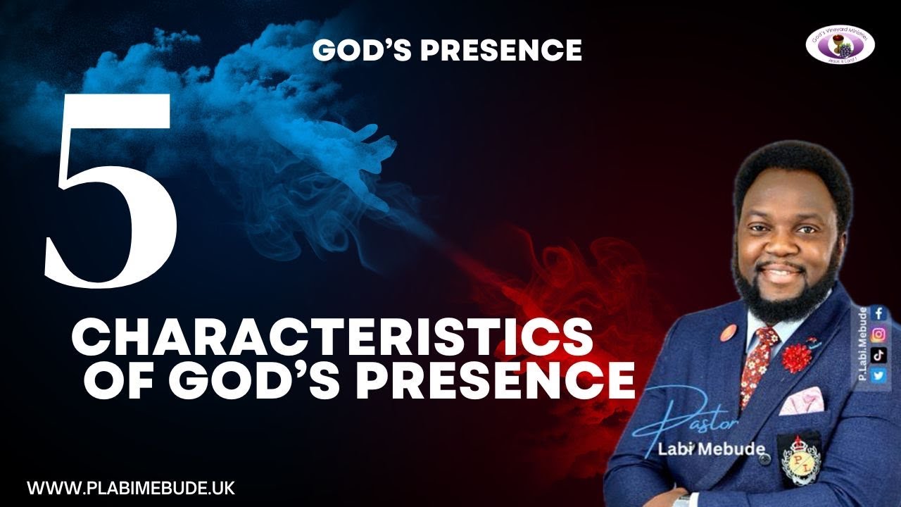 The Power of God’s Presence Series || Characteristics of God’s Presence || Pastor Labi