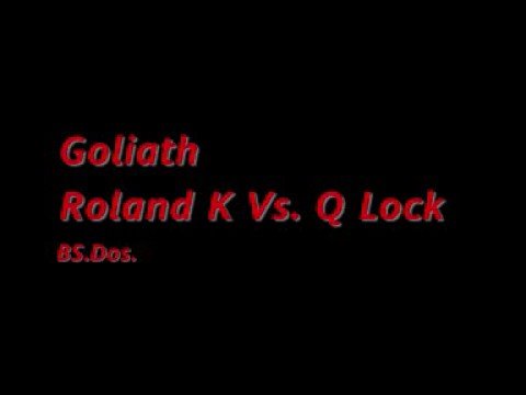 Goliath ~ Roland K Vs. Q-Lock