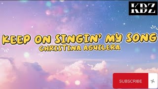 Christina Aguilera - Keep On Singin' My Song (Lyrics)