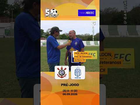 Rildon, Pres do Veteranos do Barro CE, falou no pré-jogo do 0 x 0 Corinthians do Iguatú CE 50Tão