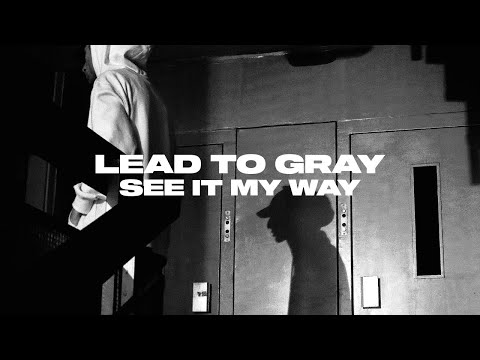 see it my way - Lead to Gray