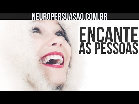 A Regra #1 Para Se Tornar Mais Agradável e Encantar as Pessoas! | Neuro Persuasão