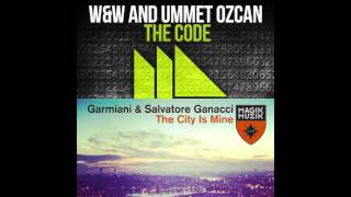 W&amp;W &amp; Ummet Ozcan vs Garmiani &amp; Salvatore Ganacci - The City Code Is Mine (Garmiani Mashup)
