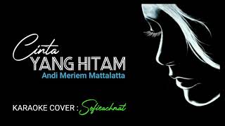 Download lagu Cinta Yang Hitam - Andi Meriem Mattalatta (Karaoke Cover: Sofieachmat) mp3